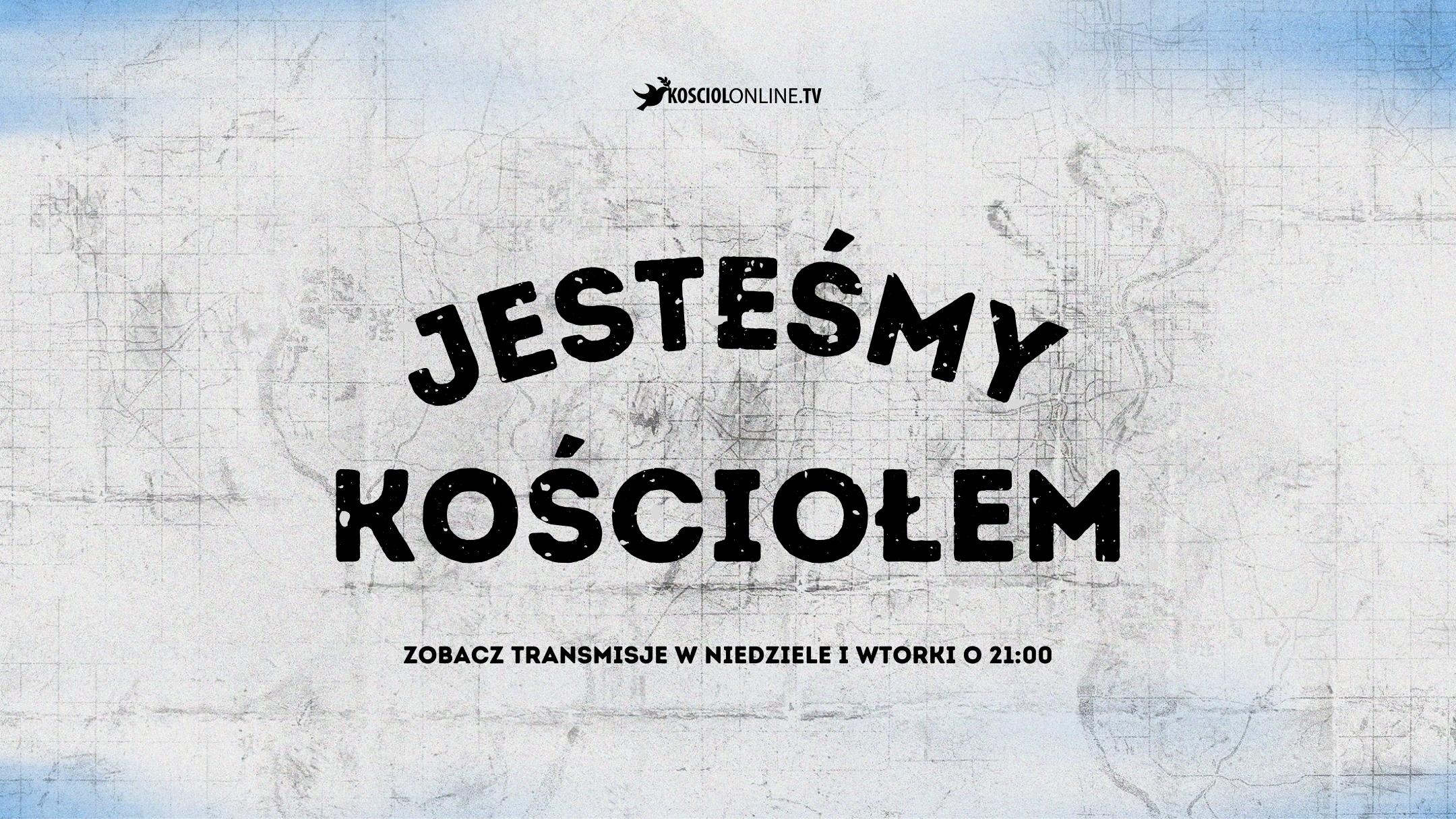 JESTEŚMY KOŚCIOŁEM